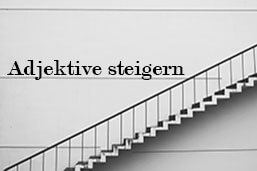 Adjektive-steigern-Definition